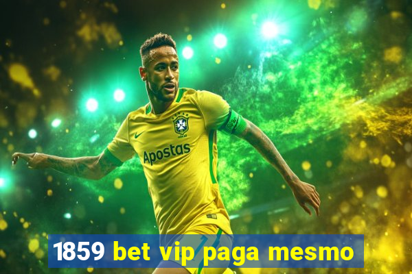 1859 bet vip paga mesmo